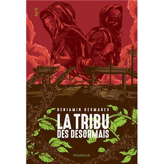 La tribu des Désormais (tome 1)