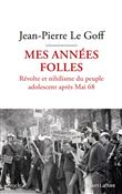 Mes années folles - Révolte et nihilisme du peuple adolescent après Mai 68