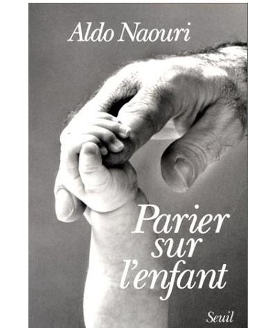 Parier sur l'enfant - Aldo Naouri - (donnée non spécifiée)