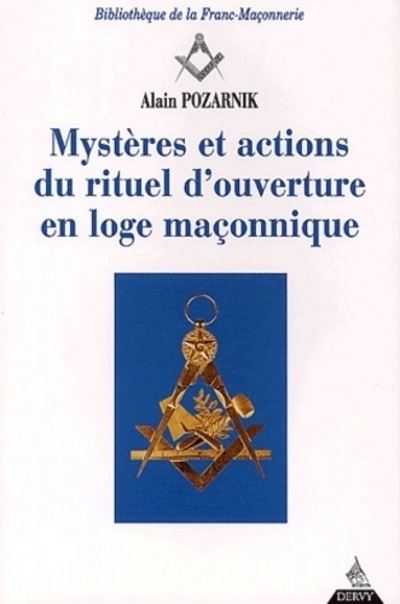 Mystères et actions du rituel d'ouverture en loge maçonnique - Alain Pozarnik - broché