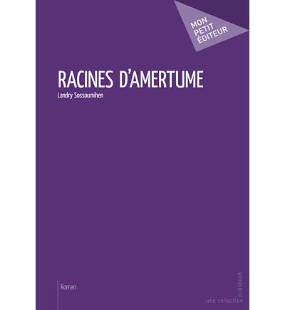 Racines d'amertume
