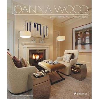 Joanna Wood interiors for living - cartonné - Joanna Wood, Sarah ...