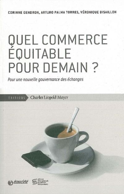 Quel commerce équitable pour demain ? -  Corinne Gendron - broché