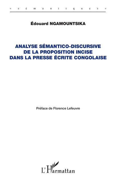 Analyse sémantico-discursive de la proposition incise dans la presse écrite congolaise - Édouard Ngamountsika - broché