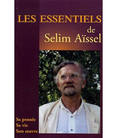 Les essentiels de Selim Aissel Sa pens e sa vie son oeuvre