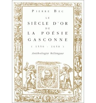 Le siecle d'or de la poesie gasconne 1550-1650