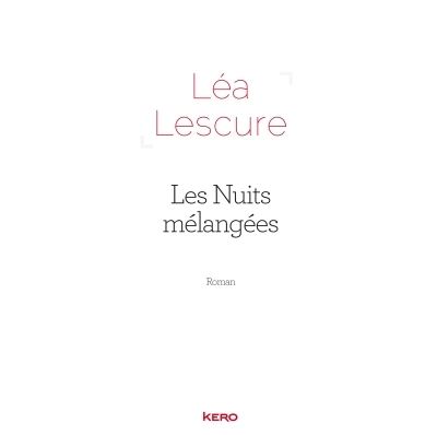 Les nuits melangees - Léa Lescure - broché