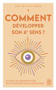 Les initiatiques - Comment développer son 6ᵉ sens ?