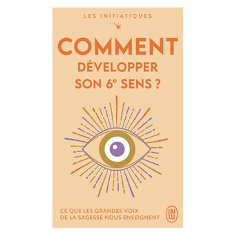 Les initiatiques - Comment développer son 6ᵉ sens ?