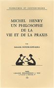 Michel Henry, un philosophe de la vie et la praxis
