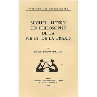Michel Henry, un philosophe de la vie et la praxis