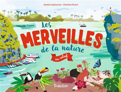Les merveilles de la nature en relief - Sandra Laboucarie - cartonné