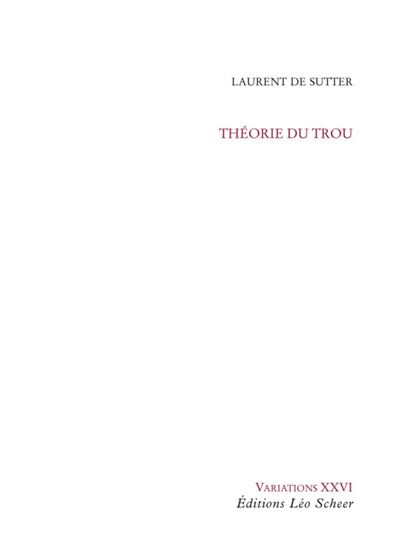 Théorie du trou - Laurent de Sutter - broché