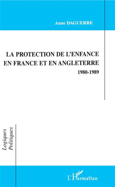 Protection de l'enfance en france et en angleterre 1980-1989 -  Anne Daguerre - broché
