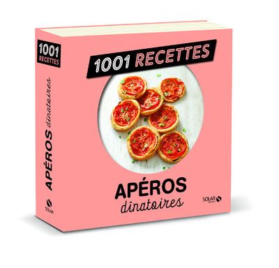 Apéritifs dînatoires, 1001 recettes