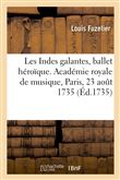 Les Indes galantes, ballet héroïque. Académie royale de musique, Paris, 23 août 1735