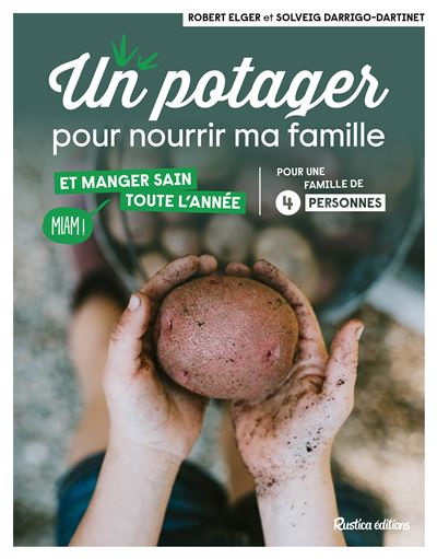 Un potager pour nourrir ma famille . et manger sain toute l année