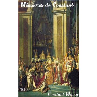 Mémoires de Constant Sur la vie privée De Napoléon ( Edition intégrale