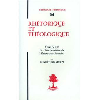TH n°54 - Rhétorique et Théologie - Calvin - Le Commentaire de l'épître aux romains
