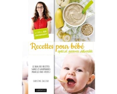 Recettes pour bébé spécial parents débordés - broché - Christine Zalejski -  Achat Livre