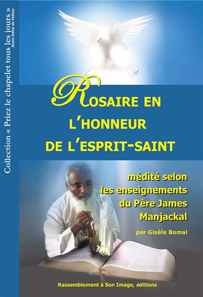 Rosaire en l'honneur de l'Esprit-Saint médité selon les enseignements du père James Manjackal