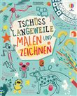 TSCHÜSS LANGEWEILE: MALEN UND ZEICHNEN
