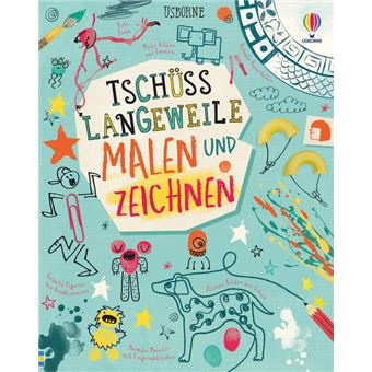 TSCHÜSS LANGEWEILE: MALEN UND ZEICHNEN