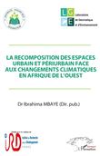 La recomposition des espaces urbain et périurbain face aux changements climatiques en Afrique de l'Ouest