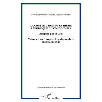 LA CONSTITUTION DE LA IIIème RÉPUBLIQUE DU CONGO-ZAÏRE Adoptée par la ...