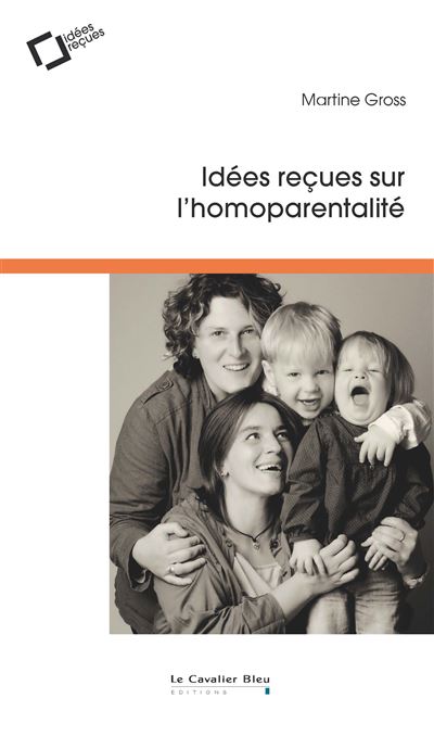 Idées reçues sur l'homoparentalité - Martine Gross - broché