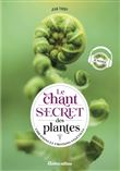 Le chant secret des plantes. Vibrations et émotions végétales