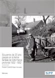 Souvenirs de 20 ans passés en la ferme familiale de notre France profonde 1932 - 1952