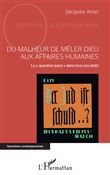 Du malheur de mêler Dieu aux affaires humaines