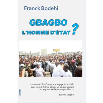 Gbagbo : l'homme d'état ?