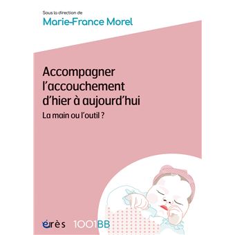 1001BB 181 - Accompagner l’accouchement d’hier à aujourd’hui