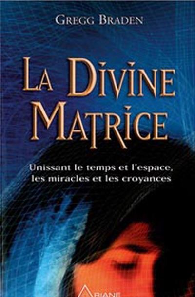La Divine matrice - Gregg Braden - broché
