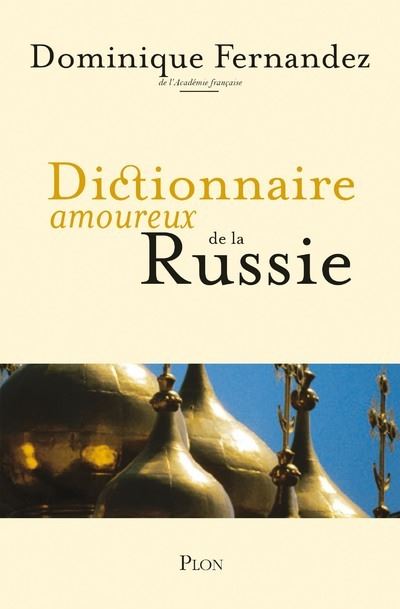 Dictionnaire amoureux de la Russie - Dominique Fernandez - broché