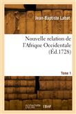 Nouvelle relation de l'Afrique Occidentale. Tome 1