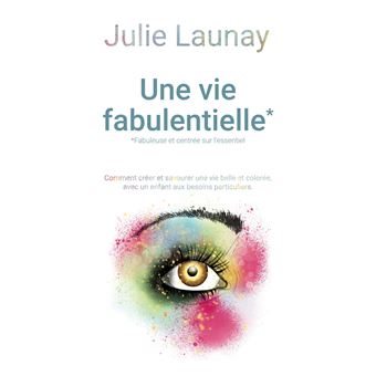 Une vie Fabulentielle*, *fabuleuse et centrée sur l'essentiel