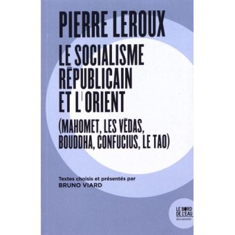 Pierre Leroux. Le Socialisme républicain et l'Orient