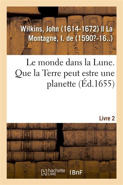 Le monde dans la lune. que la terre peut estre une planette