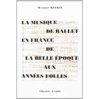 La musique de ballet en France de la Belle époque aux années folles