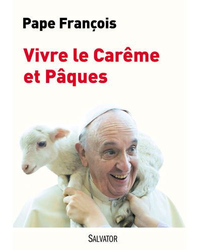 Vivre le Carême et Pâques -  Pape François - broché