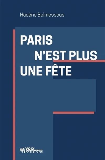 Paris n'est plus une fête - Hacène Belmessous - Les Voix Urbaines - broché - Guide