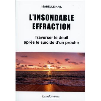 L'insondable effraction - Traverser le deuil après le suicide d'un proche