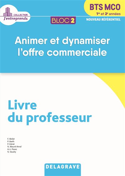Bloc 2 - Animer et dynamiser l'offre commerciale 1re et 2e années BTS MCO (2019) - Pochette - Livre du professeur - Nathalie Maurel Arnal - broché