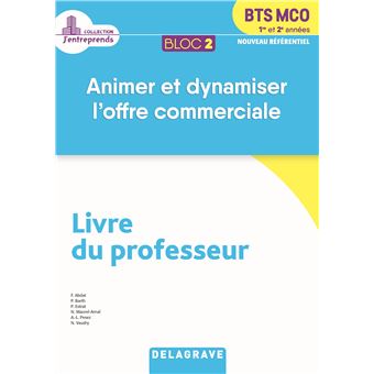 Bloc 2 - Animer et dynamiser l'offre commerciale 1re et 2e années BTS MCO (2019) - Pochette - Livre du professeur