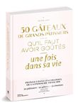 50 gâteaux de grands pâtissiers qu'il faut avoir goûtés une fois dans sa vie