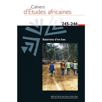 Cahiers d'études africaines, n° 245-246 - Salariats d'en bas