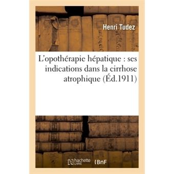 L'opothérapie hépatique : ses indications dans la cirrhose atrophique